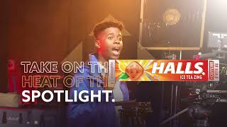 Halls Take on the heat of the spotlight with Halls