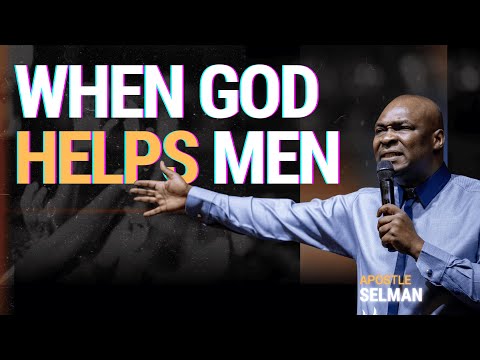 WHEN GOD HELPS MEN: Let God Fight Your Battles For You // Apostle Joshua Selman