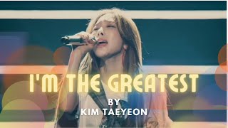 TAEYEON - I&#39;m the Greatest Live with English Translations