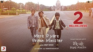 Arijit Singh - Mere Pyare Prime Minister | Title Track | Shankar Ehsaan Loy| Rakeysh Omprakash Mehra