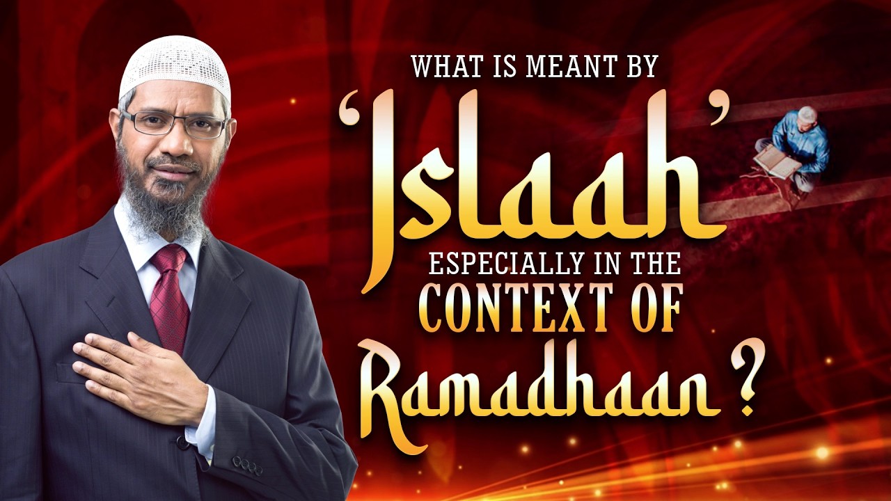 What is Meant by Islaah Especially in the Context Of Ramadhaan - Dr Zakir Naik