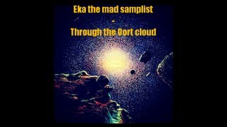 Eka the mad samplist - Through the Oort cloud