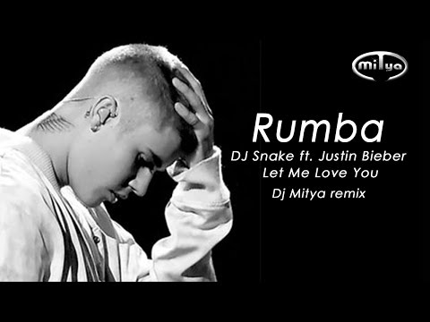 Rumba25 - Dj Snake ft. Justin Bieber - Let Me Love You (Dj Mitya remix)