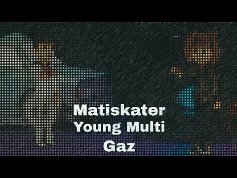 Matiskater - Gaz feat. Young Multi SNIPPET