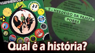 Qual é a história de... &quot;HERDEIRO DA PAMPA POBRE&quot;? (Engenheiros do Hawaii / Gaúcho da Froteira)