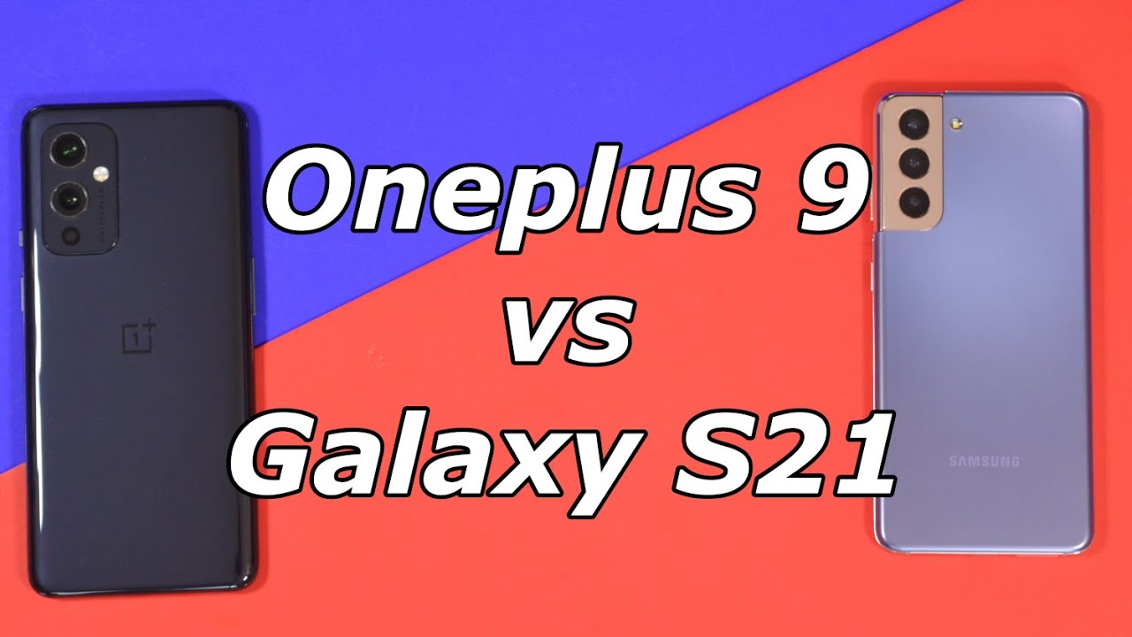 OnePlus 9 vs Samsung Galaxy S21: The best sub-$800 phone