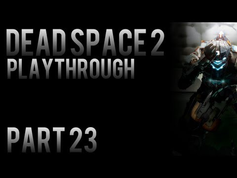 Dead Space 2 Playthrough Pt.23 HD (Chapter 8) [XBOX360/PS3/PC]