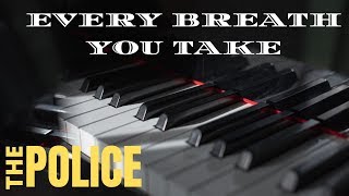 The Police – Every Breath You Take (Relaxing Piano Cover, Meditation Music, Study)
