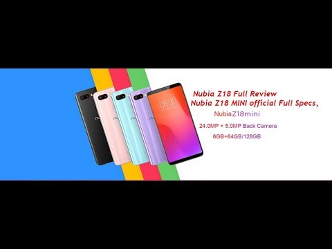 Nubia Z18 Full Review - Nubia Z18 MINI official Full Specs, Price and Sales Detail - Gadgets Venue