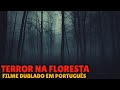 TERROR NA FLORESTA Terror Filme Completo Dublado 2024