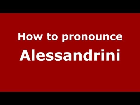 How to pronounce Alessandrini