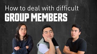 How to Deal With Difficult Group Project Members