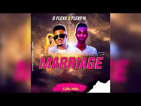 D flexx Ft Flexy H - Marriage (Official Music)