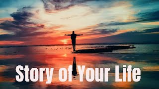 The Story of Your Life  - A Short story that can Change your life.