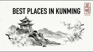 What to Visit in Kunming: Best Places for First-Time Visitors