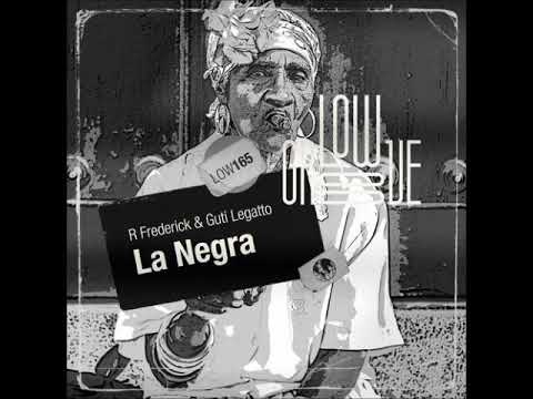 R Frederick & Guti Legatto - La Negra (Original Mix) [LOW GROOVE RECORDS]