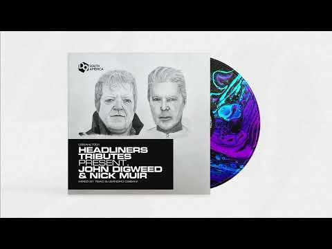 Headliners Tributes present John Digweed & Nick Muir mixed by TEIAO & Leandro Cisbani
