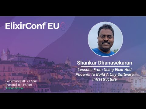 Using Elixir & Phoenix To Build A City Software Infrastructure by Shankar Dhanasekaran | EC EU 23