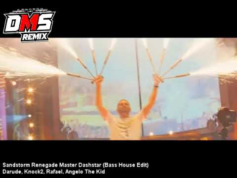 Sandstorm Renegade Master Dashstar (Bass House Edit) (Clean) - Darude, Knock2, Angelo The Kid