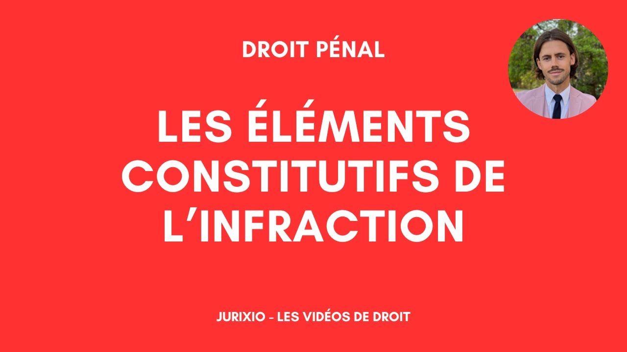 Les éléments constitutifs de l'infraction