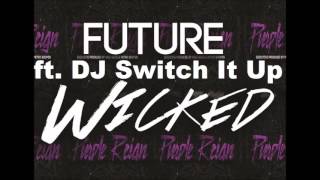 Future ft. DJ Switch It Up - Wicked [Explicit]