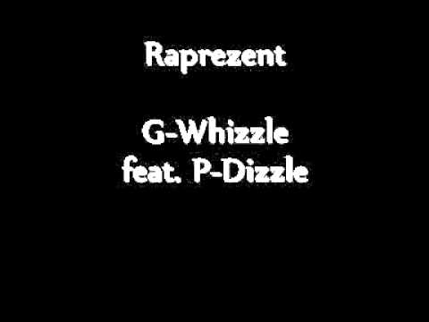 Raprezent! - G-Whizzle feat. P-Dizzle