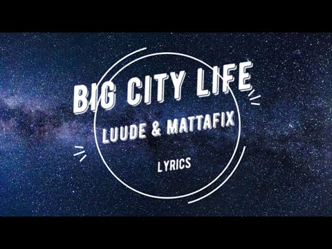 Luude & Mattafix - Big City Life [Lyric Video]