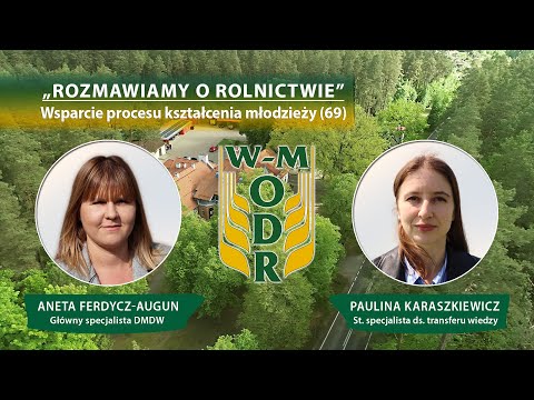 "Rozmawiamy o rolnictwie" odc. 69 - Wsparcie procesu kształcenia młodzieży"