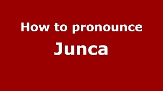 How to pronounce Junca