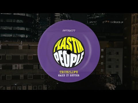 True2Life - Make It Better (Original Mix)