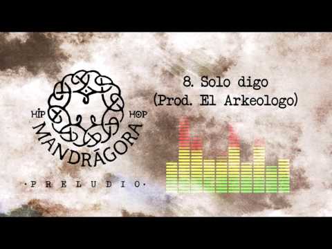 Mandrágora Hip Hop - Sólo Digo (Prod. El Arkeologo)