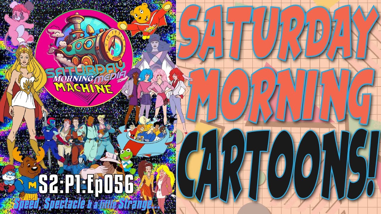 SATURDAY MORNING CARTOONS - S2:P1:Ep056 - Speed, Spectacle & a little Strange…