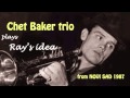 Chet Baker  plays Ray's Idea.
