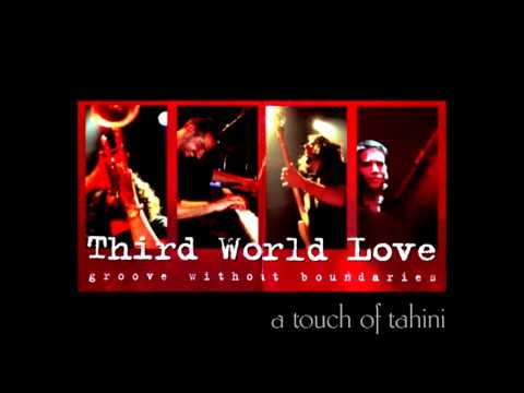 Third World Love - A Touch Of Tahini