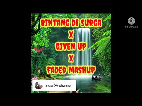 BINTANG DI SURGA X GIVEN UP X FADED MASHUP  - NOAH FT LINKIN PARK, ALAN WALKER, PADI