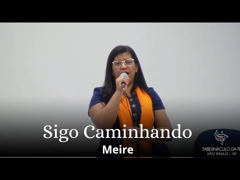 Sigo Caminhando | Meire | Tabernáculo da Fé São Paulo