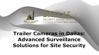Trailer Cameras in Dallas   Advanced Surveillance Solutions for Site Security