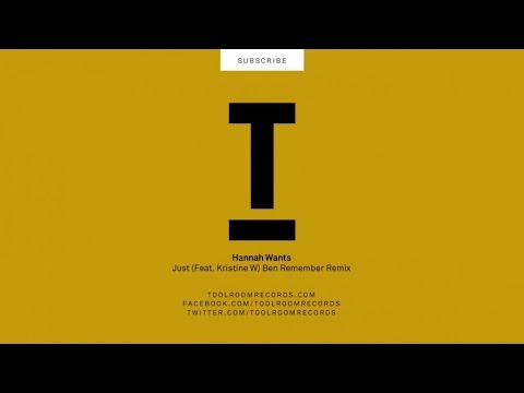 Hannah Wants - Just (ft. Kristine W) Ben Remember Remix