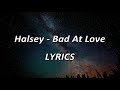Halsey Bad At Love LYRICS