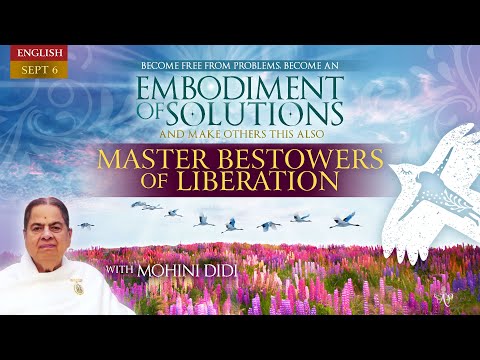 September 6, 2023 -Mohini Didi -  Master bestowers of liberation #6