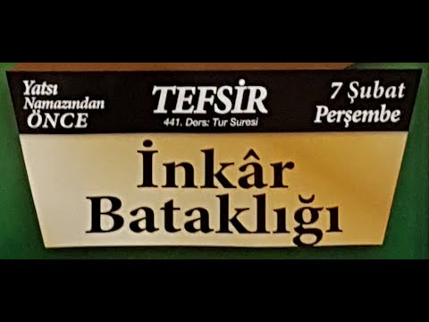 07.02.2019 İnkâr Bataklığı - Tur Suresi - Mustafa AYDIN 441. Tefsir Dersi
