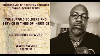 Online Borderlands Talk: Buffalo Soldiers &amp; Service in Times of Injustice, feat. Dr. Michael Sawyer