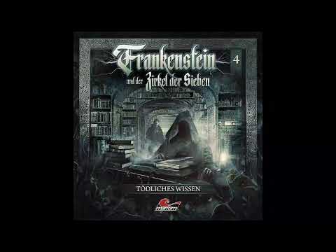 Frankenstein und der Zirkel der Sieben - Folge 04: Tödliches Wissen (Komplettes Hörspiel)