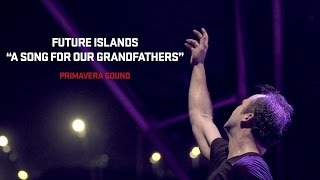 Future Islands Performs &quot; A Song For Our Grandfathers&quot; at Primavera Sound 2014