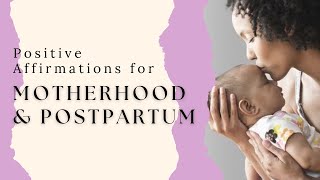 I AM Motherhood Affirmations | Postpartum | Daily Positivity For Moms