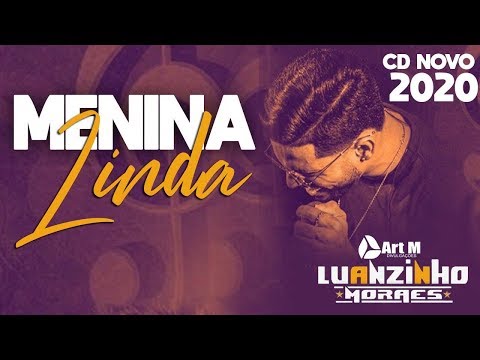 LUANZINHO MORAES 2020 - MENINA LINDA - MÚSICA NOVA - FEVEREIRO 2020 CD NOVO 2020