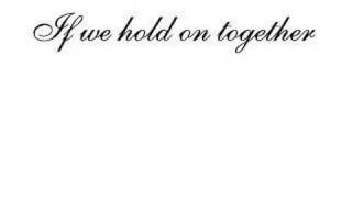 If we hold on together