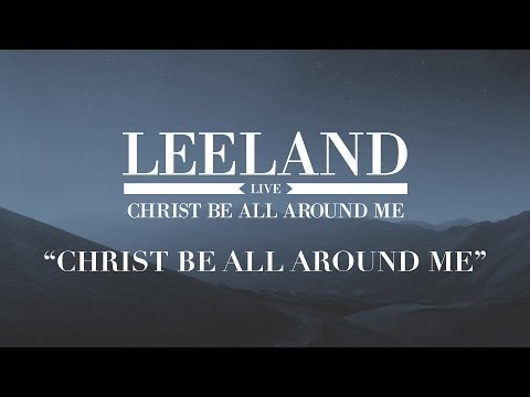 Leeland - Christ Be All Around Me (Official Audio)