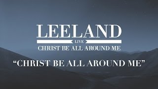 Leeland - Christ Be All Around Me (Official Audio)