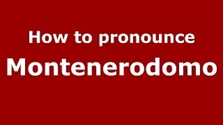 How to pronounce Montenerodomo